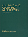 Purifying and Culturing Neural Cells: A Laboratory Manual