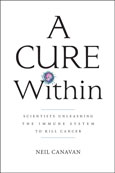 A Cure Within: Scientists Unleashing the Immune System to Kill Cancer
